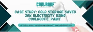 Case Study Cold Storage Saved 30% Electricity Using COOLROOF® Paint Paint