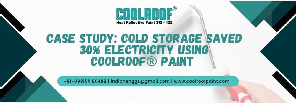 Case Study Cold Storage Saved 30% Electricity Using COOLROOF® Paint Paint