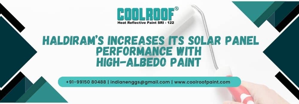Haldiram’s increases Its solar panel performance with high-albedo paint