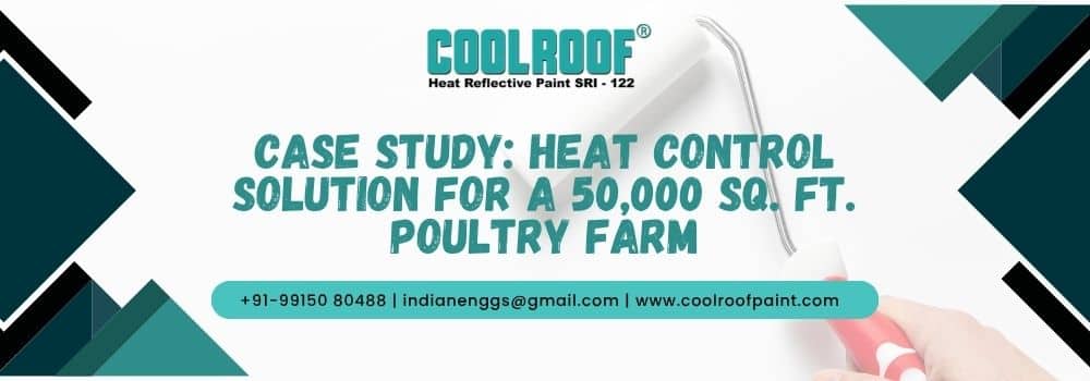 Case Study Heat Control Solution for a 50,000 sq. ft. Poultry Farm