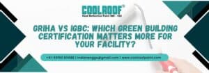 GRIHA Vs IGBC Which Green Building Certification Matters More For Your Facility