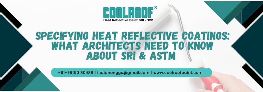 Specifying Heat Reflective Coatings What Architects Need To Know About SRI & ASTM