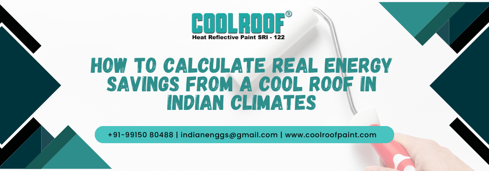 How to Calculate Real Energy Savings from a Cool Roof in Indian Climates
