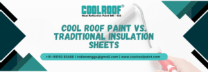 Cool Roof Paint vs. Traditional Insulation Sheets