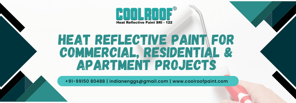 Heat Reflective Paint for Commercial, Residential & Apartment Projects