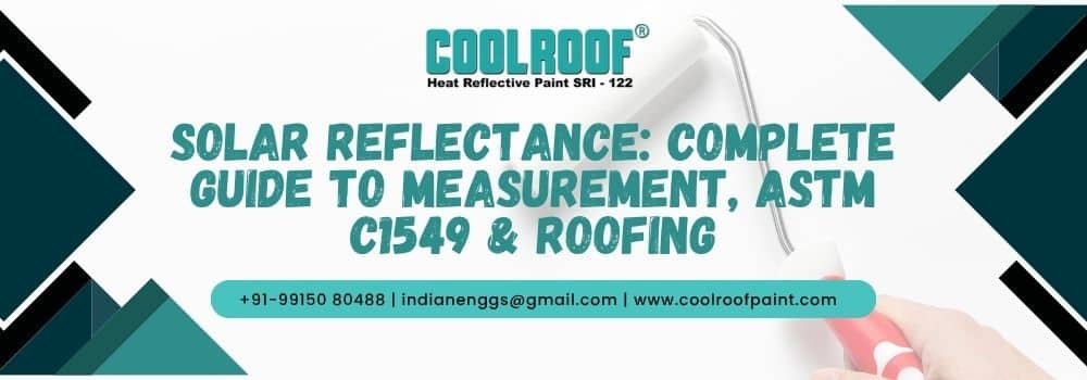Solar Reflectance Complete Guide to Measurement, ASTM C1549 & Roofing